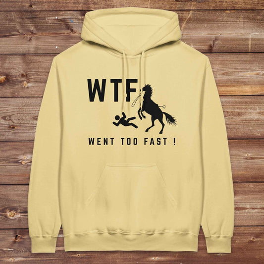 WTF! Went too Fast Hoodie