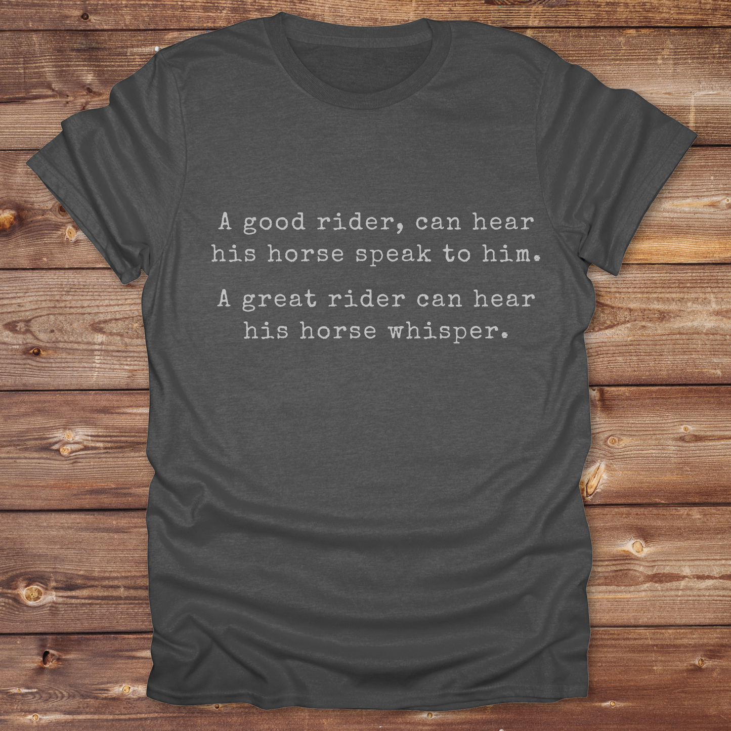 Celebrate the bond between rider and horse with this “A Good Rider... A Great Rider...” quote tee, designed for western style lovers, barn dwellers, and true horse whisperers. Whether you're gifting it to a trainer or adding it to your equestrian wardrobe, it’s perfect for trail rides, rodeos, and days spent in the saddle. Ideal for cowgirls, cowboys, and natural horsemanship enthusiasts who believe great riders hear the whispers. Shop now and bring barn wisdom to your closet.