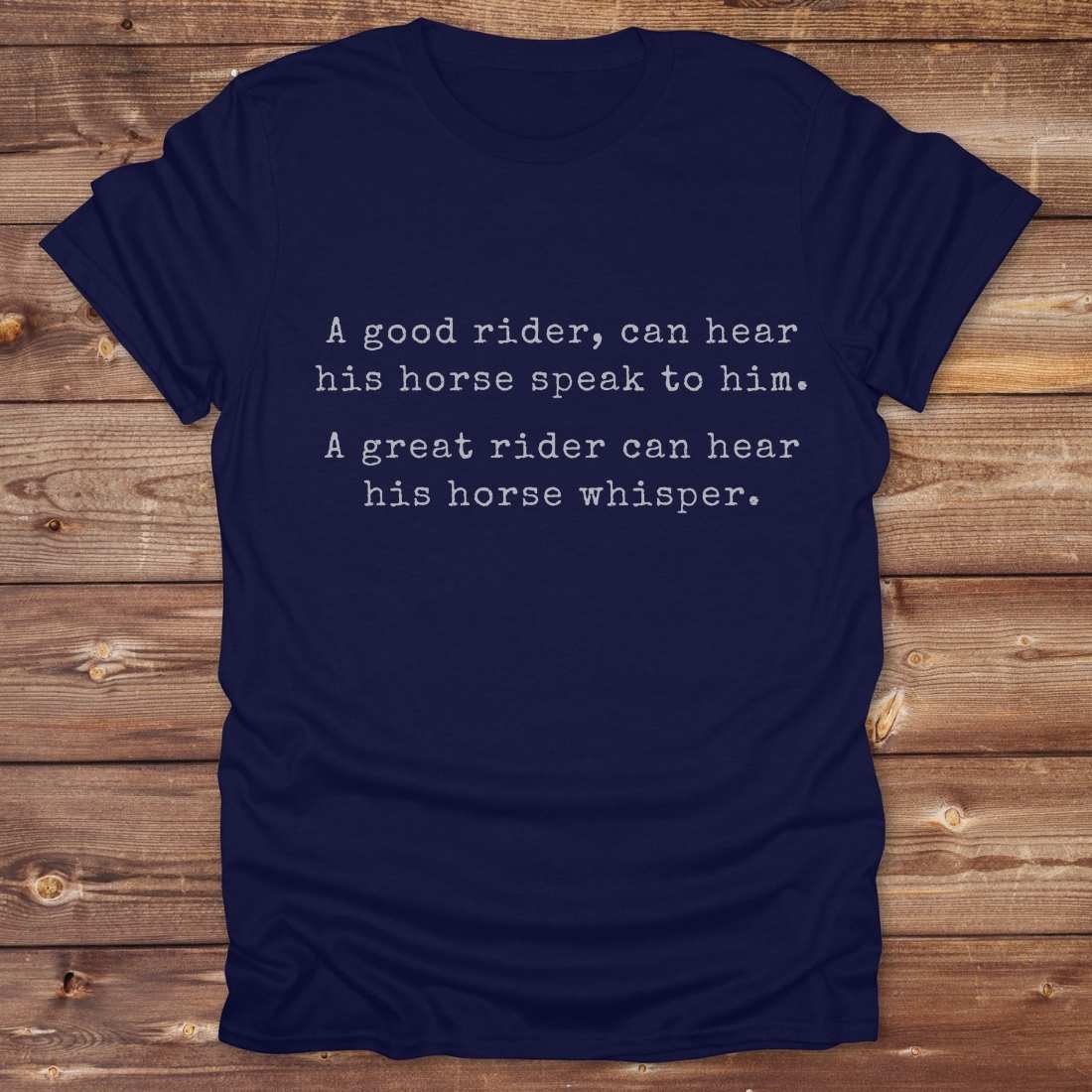 navy blue A Great Rider can hear his Horse Whisper Tee. Horse Rider T-Shirt. Barn Essential Tee.