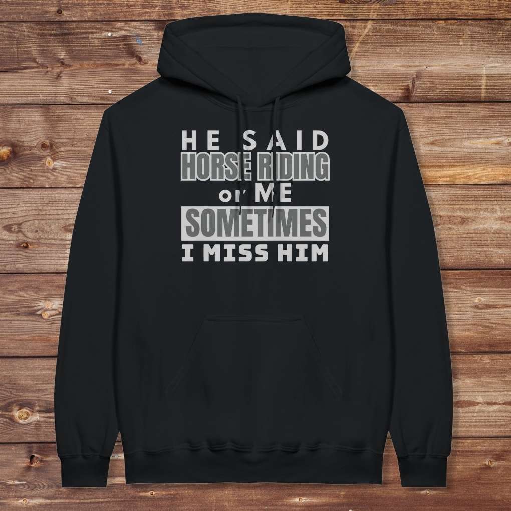 Black Sometimes I Miss Him Hoodie for Horse Lovers, Trail Riding Hoodie, Barn Wear Sweatshirt