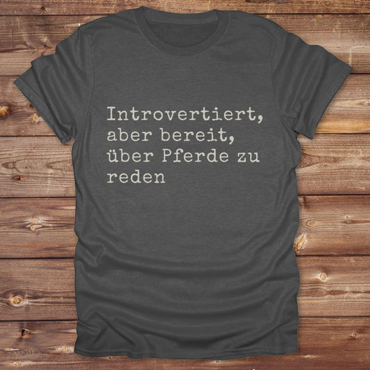 Introverted willing to discuss horses T-Shirt