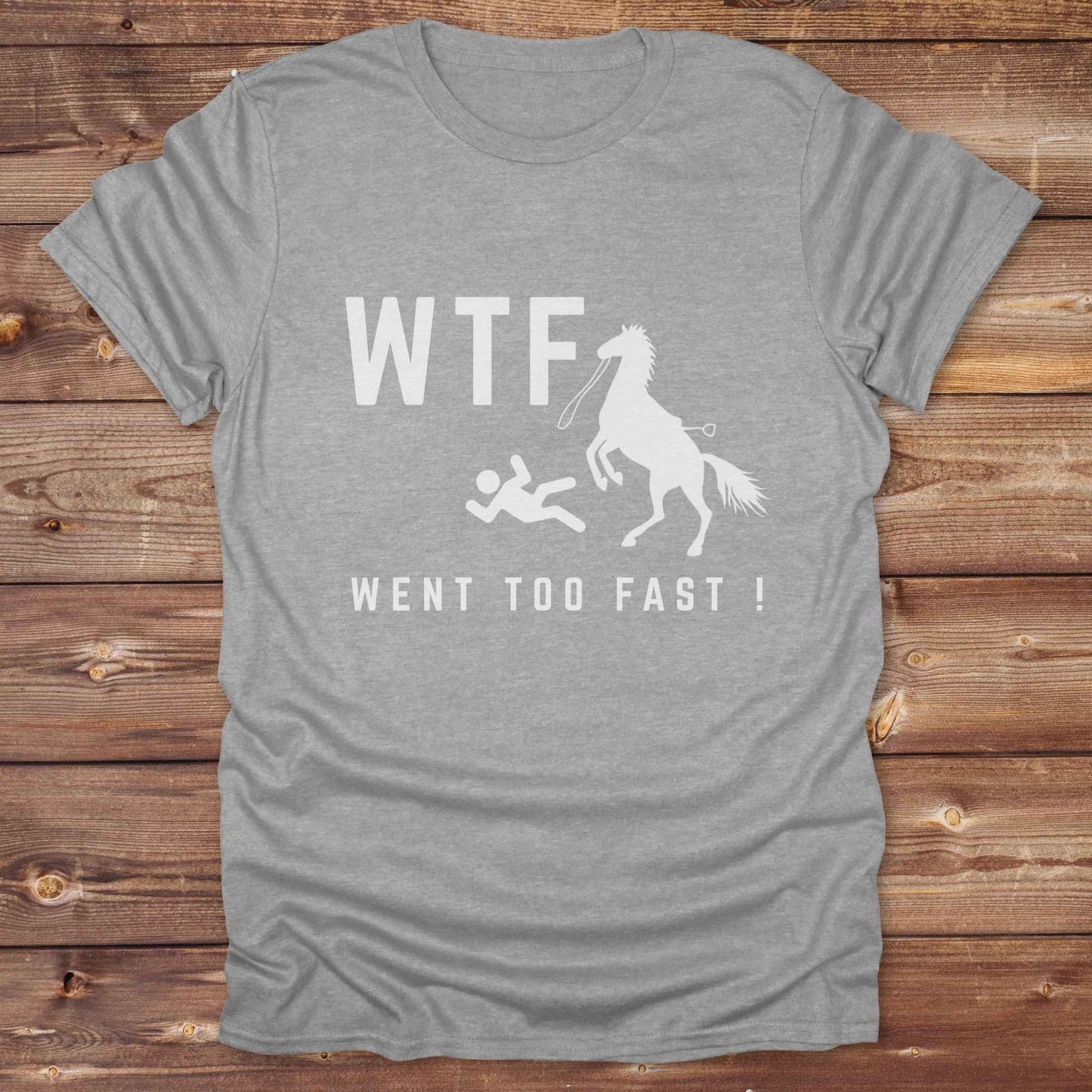 WTF Went Too Fast T-Shirt