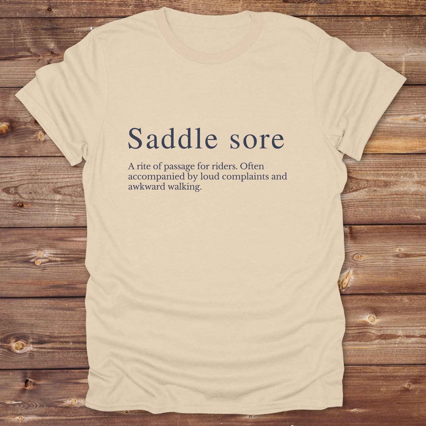 Sand beige T-Shirt. Saddle sore tee for horse riders, funny t-shirt