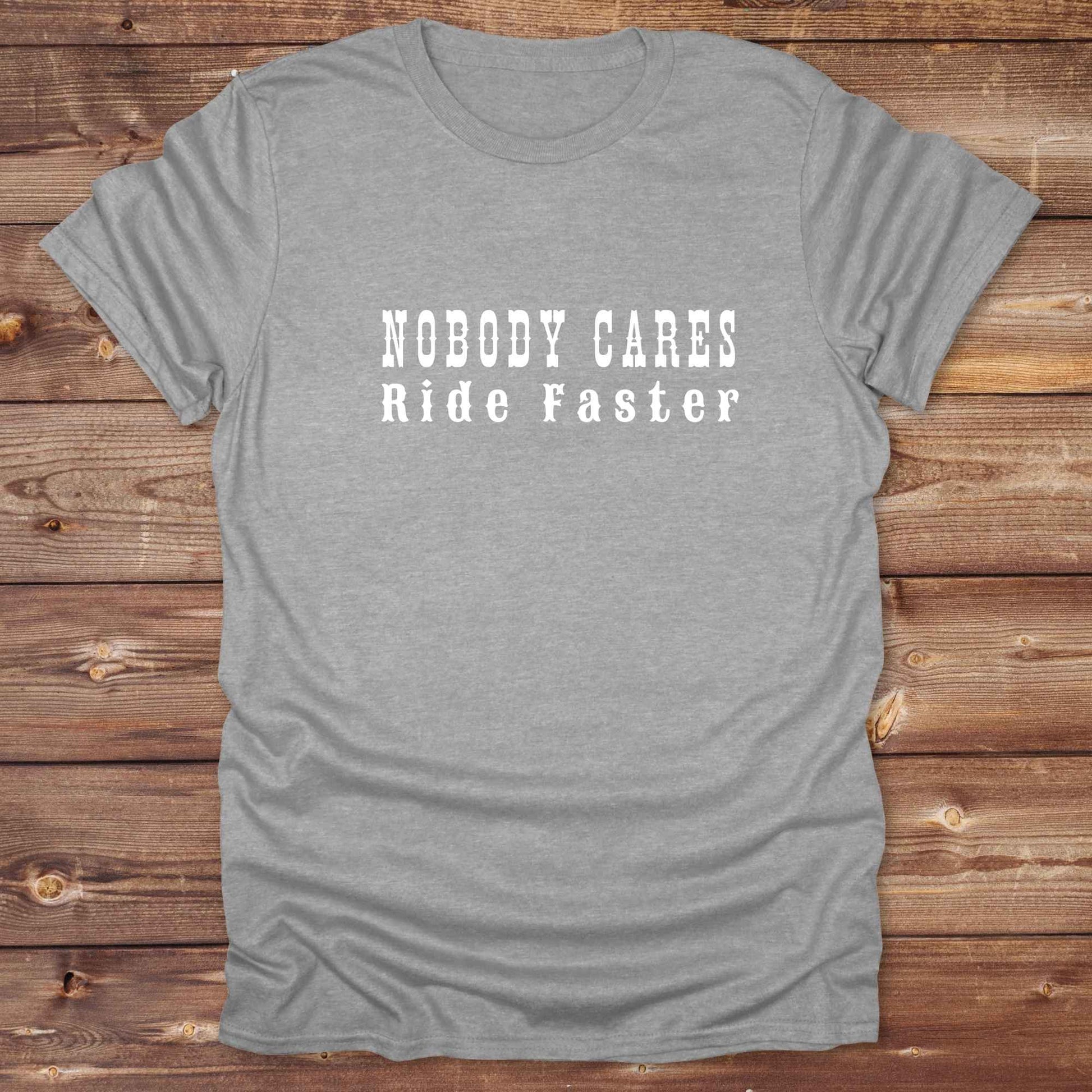 Fun western t-shirt for horse lovers and cowgirls. Western cowgirl graphic tee with horse design. Cowboy humor t-shirt for rodeo and country lovers. Horse lover funny t-shirt with western theme. Country style horse graphic tee for cowboys and cowgirls. Retro style funny western shirt for equestrians. Cute and funny country shirt with horse print. Southern cowgirl funny quote shirt for horse lovers. Nobody cares ride faster.