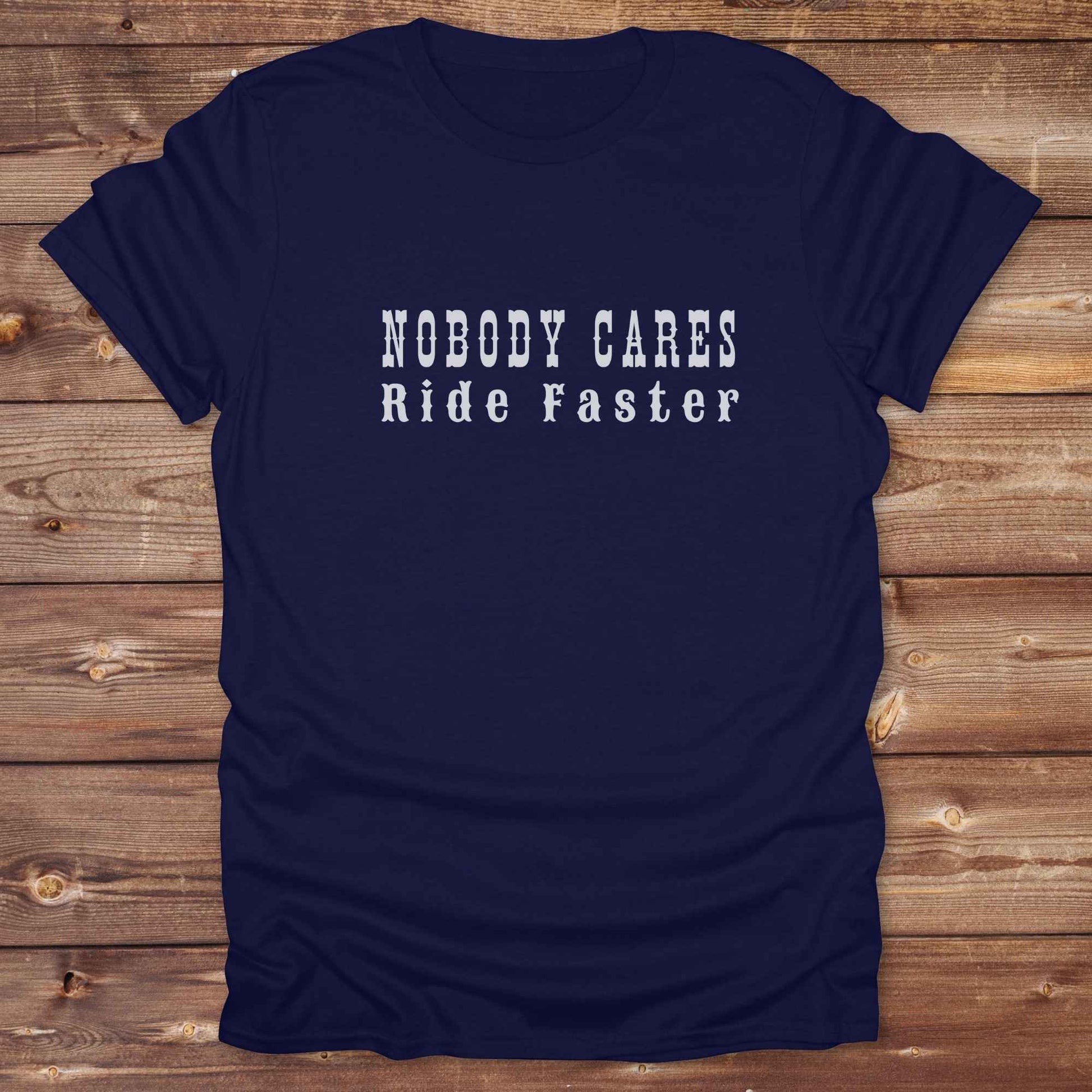 Fun western t-shirt for horse lovers and cowgirls. Western cowgirl graphic tee with horse design. Cowboy humor t-shirt for rodeo and country lovers. Horse lover funny t-shirt with western theme. Country style horse graphic tee for cowboys and cowgirls. Retro style funny western shirt for equestrians. Cute and funny country shirt with horse print. Southern cowgirl funny quote shirt for horse lovers. Nobody cares ride faster.