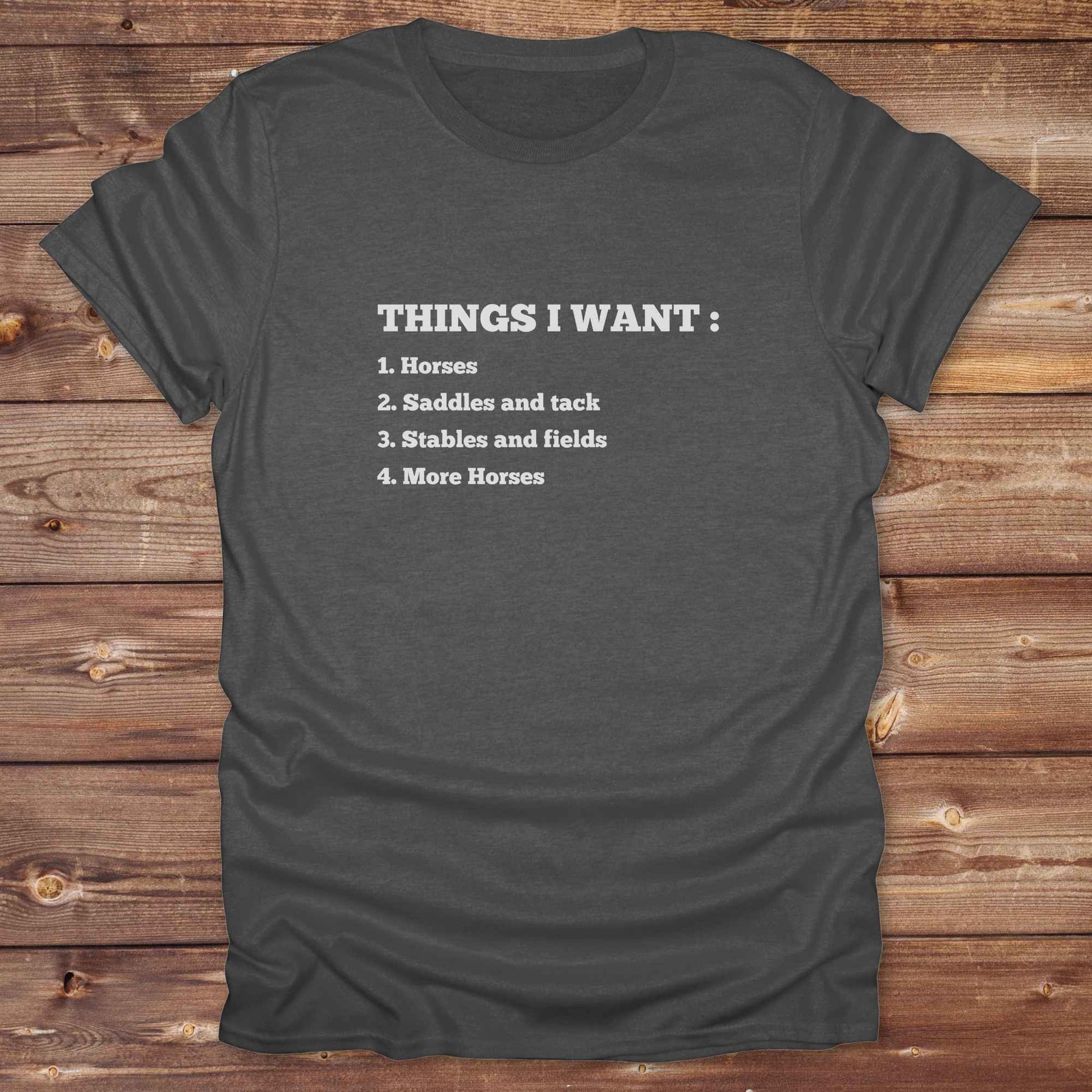 Fun western t-shirt for horse lovers and cowgirls. Western cowgirl graphic tee with horse design. Cowboy humor t-shirt for rodeo and country lovers. Horse lover funny t-shirt with western theme. Country style horse graphic tee for cowboys and cowgirls. Retro style funny western shirt for equestrians. Cute and funny country shirt with horse print. Southern cowgirl funny quote shirt for horse lovers. List of Things I Want.
