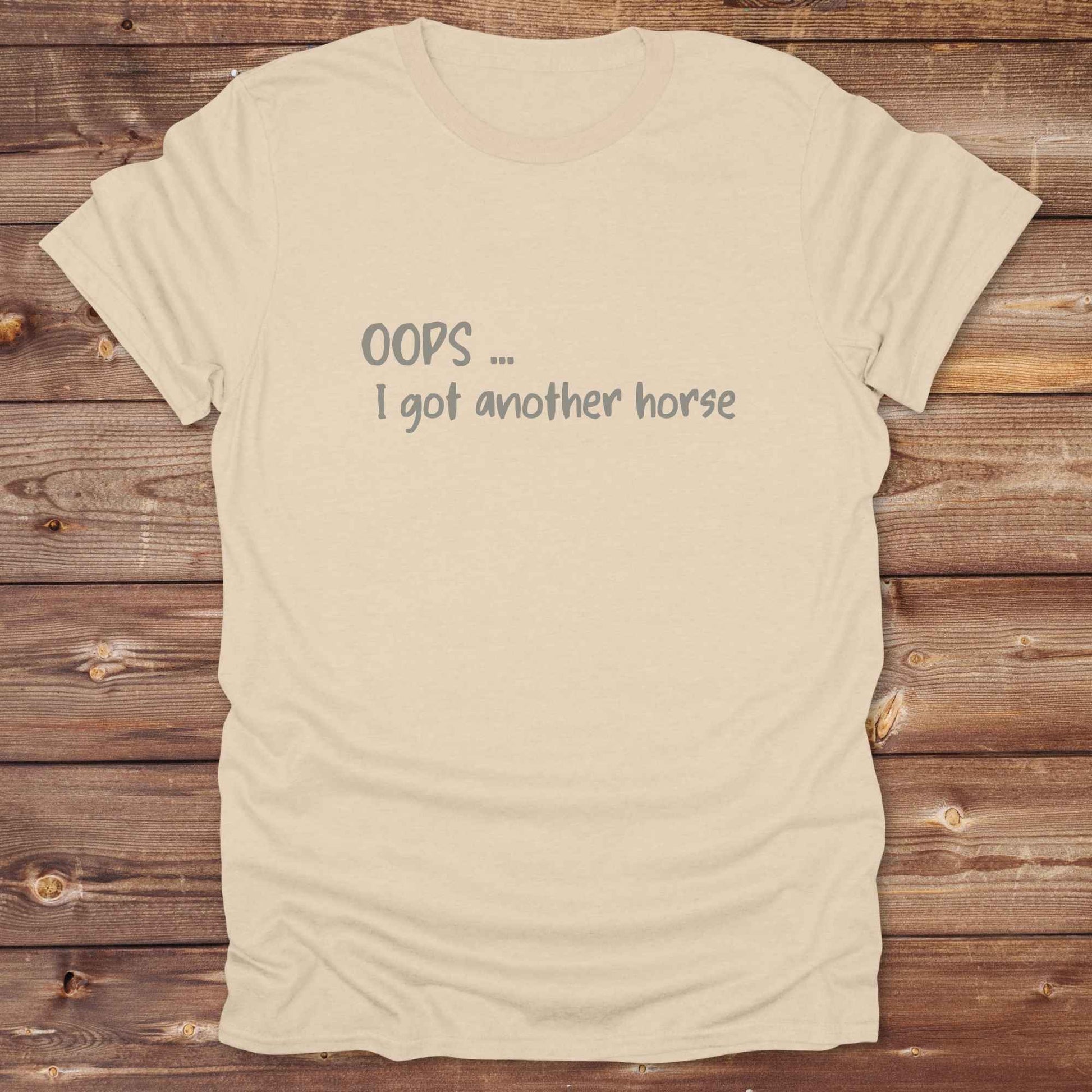 sand beige Oops I bought another horse T-Shirt, Funny T-Shirts, Western Style Wear, Cowgirl Shirt for Horse Lover