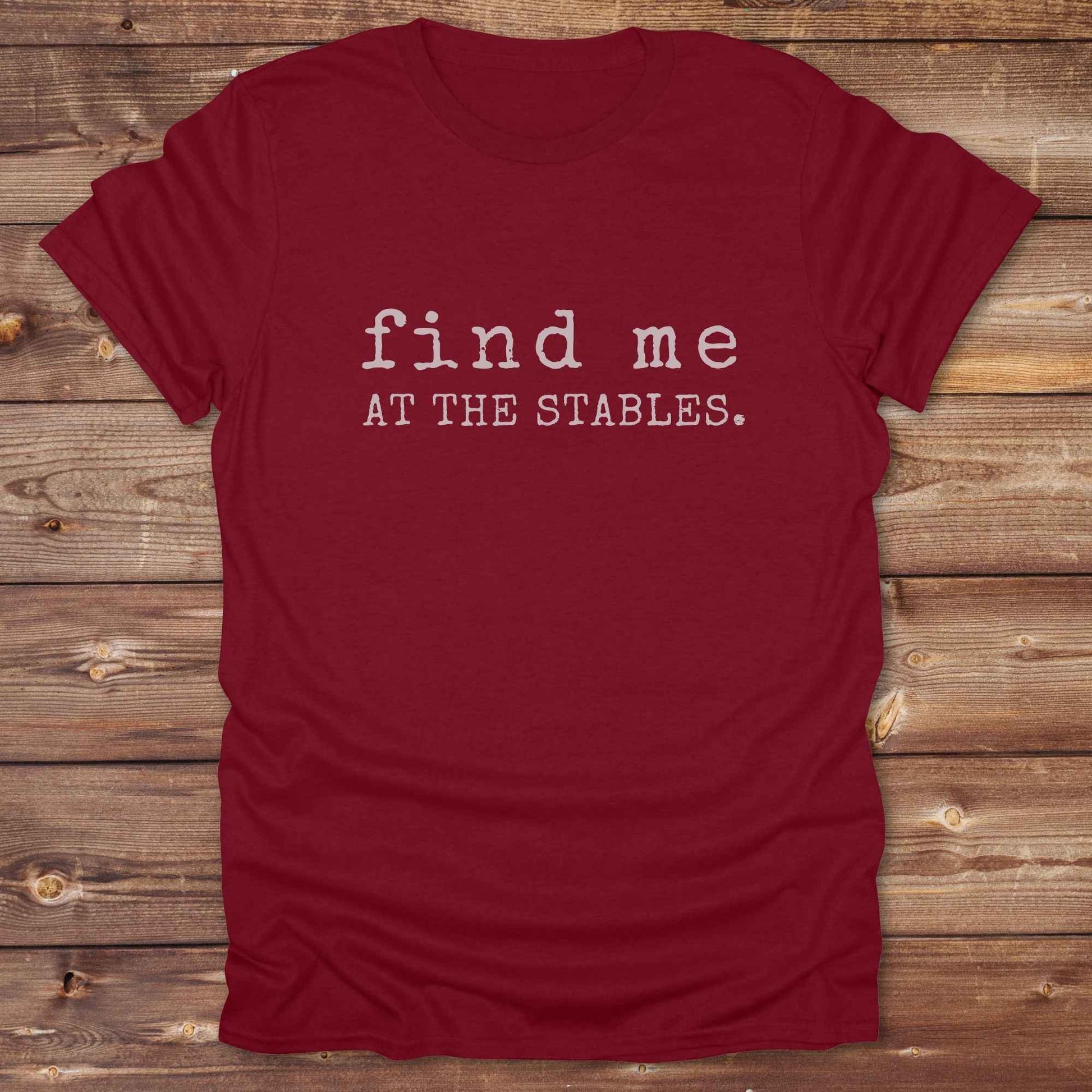 cardinal red Find me at the Stables Tee, Horse Lover T-Shirt, Western Style Cowgirl Shirt, Funny T-Shirt