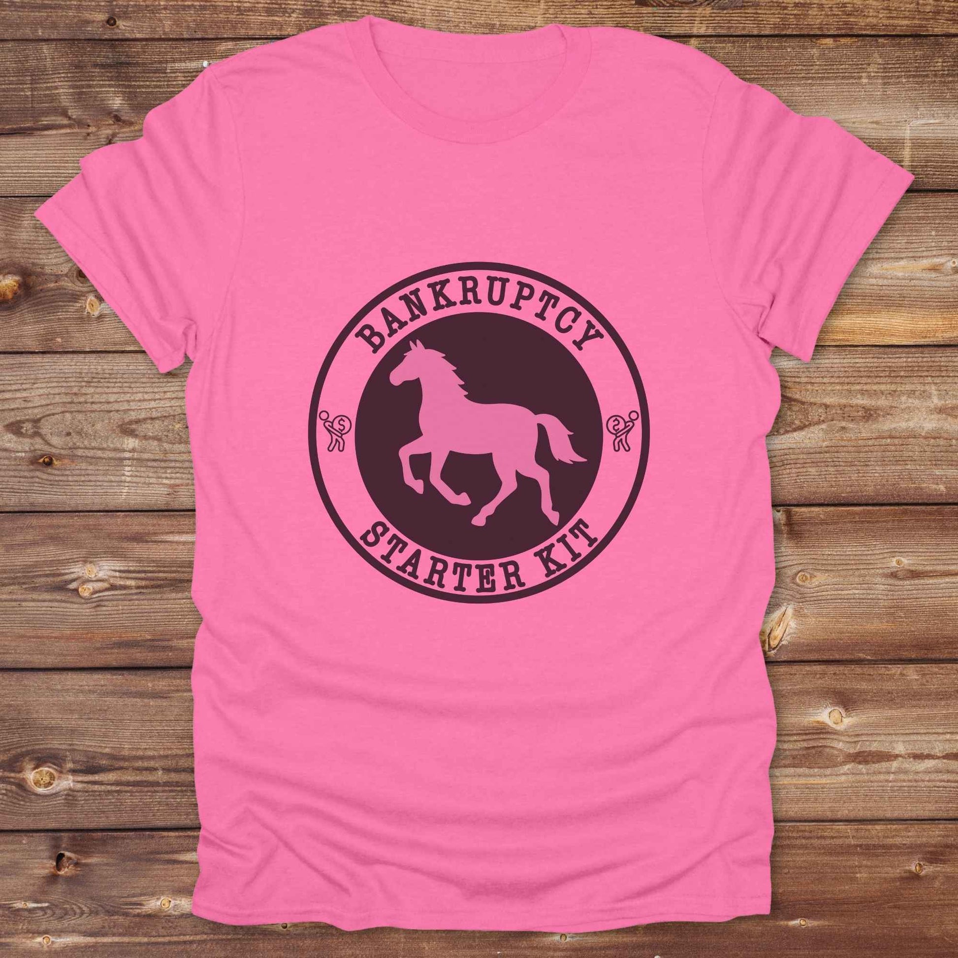 azalea pink Bankruptcy Starter Kit T-Shirt, Horse Lover Tee, Western Style Cowgirl Shirt, Funny T-Shirts