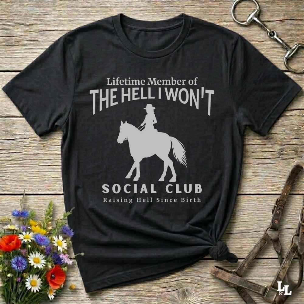black The Hell I Won't Social Club T-Shirt, Barn Essential Tee for Horse Lovers, Equestrian Apparel