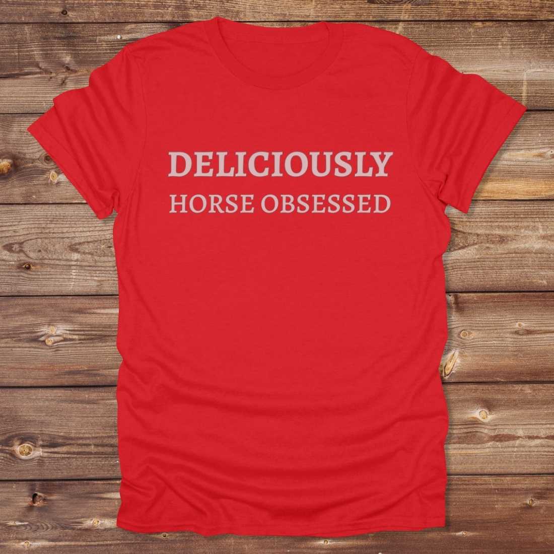 Deliciously Horse Obsessed T-Shirt