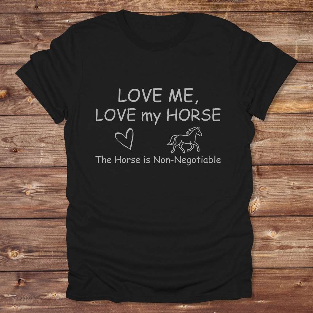Black Love Me, Love my Horse T-Shirt for Horse Lovers, Horse Riding Tee for Trail Riding