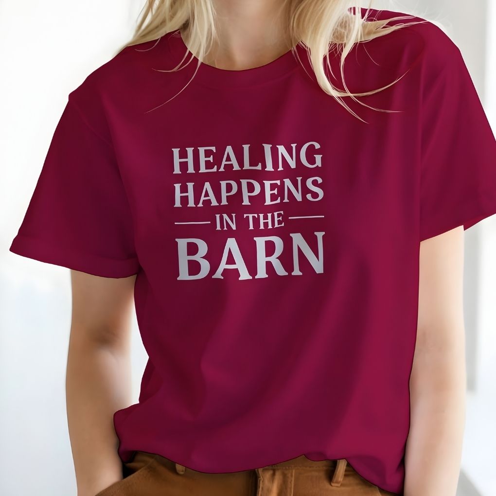 Healing Happens in the Barn T-Shirt for Horse Lovers, Barn Wear for Horse Riders