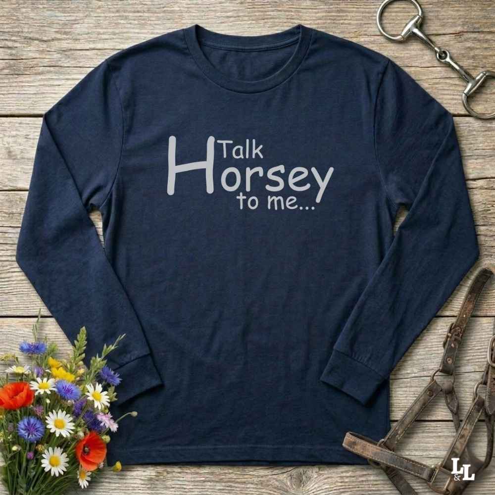 navy blue Talk Horsey to Me Long Sleeve Tee for Horse Lovers, Trail Riding Tee, perfect gift for horse riders, mothers day gift, fathers day gift, Xmas gift