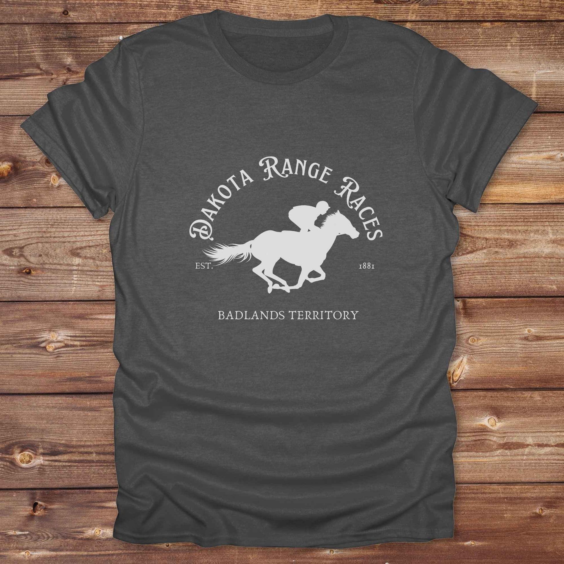 Fun western t-shirt for horse lovers and cowgirls. Western cowgirl graphic tee with horse design. Cowboy humor t-shirt for rodeo and country lovers. Horse lover funny t-shirt with western theme. Country style horse graphic tee for cowboys and cowgirls. Retro style funny western shirt for equestrians. Cute and funny country shirt with horse print. Southern cowgirl funny quote shirt for horse lovers. Dakota Range Races Badlands Territory.