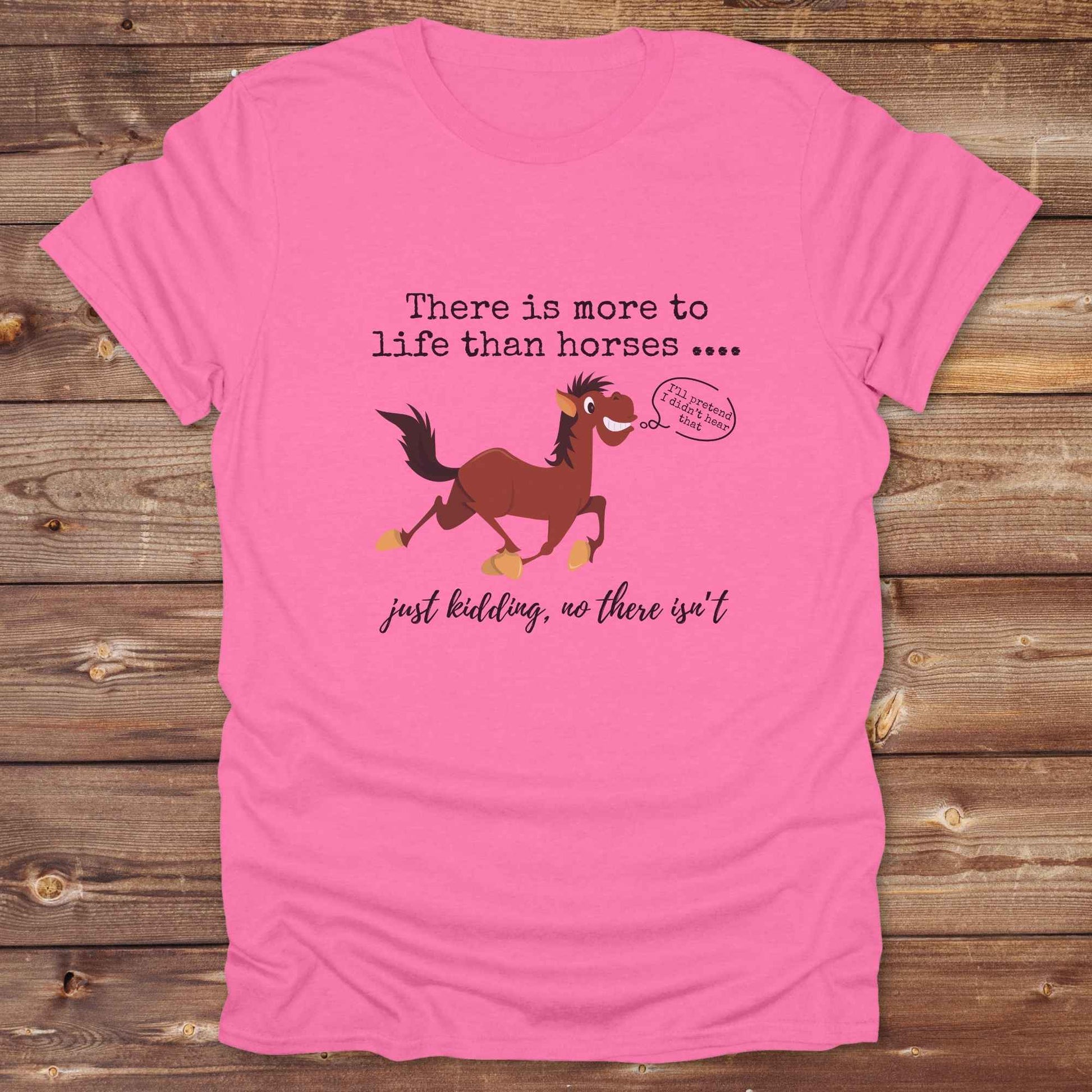 Fun western t-shirt for horse lovers and cowgirls. Western cowgirl graphic tee with horse design. Cowboy humor t-shirt for rodeo and country lovers. Horse lover funny t-shirt with western theme. Country style horse graphic tee for cowboys and cowgirls. Retro style funny western shirt for equestrians. Cute and funny country shirt with horse print. Southern cowgirl funny quote shirt for horse lovers. There is more to life than horses, just kidding.