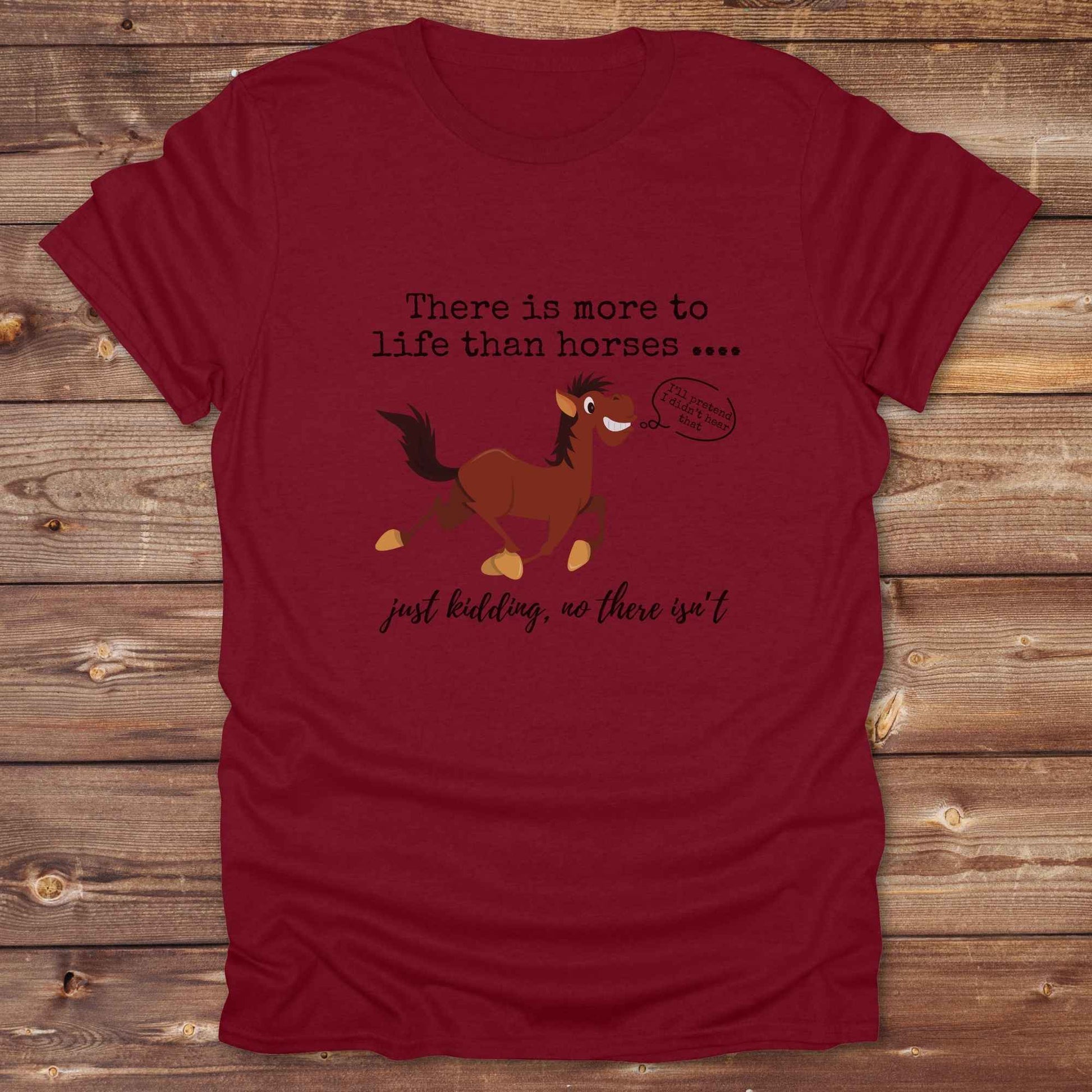 Fun western t-shirt for horse lovers and cowgirls. Western cowgirl graphic tee with horse design. Cowboy humor t-shirt for rodeo and country lovers. Horse lover funny t-shirt with western theme. Country style horse graphic tee for cowboys and cowgirls. Retro style funny western shirt for equestrians. Cute and funny country shirt with horse print. Southern cowgirl funny quote shirt for horse lovers. There is more to life than horses, just kidding.