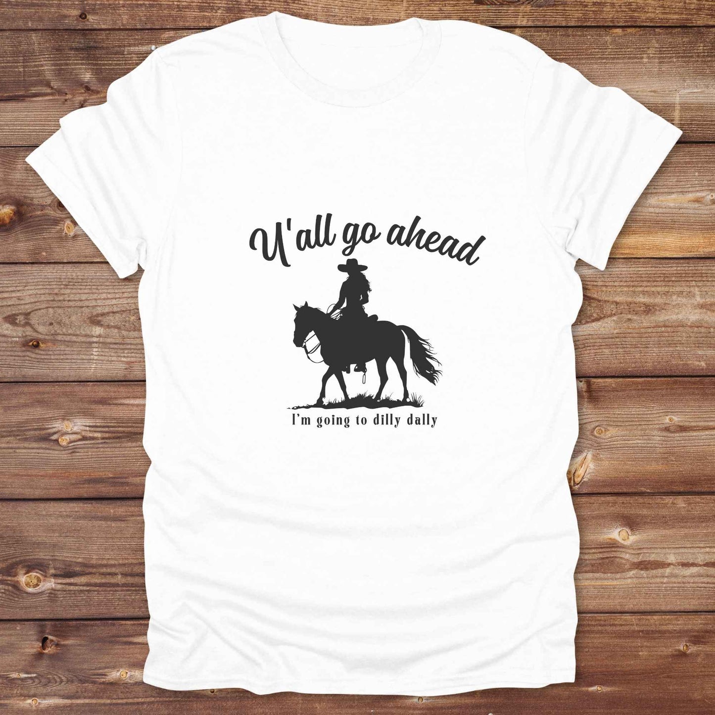 Fun western t-shirt for horse lovers and cowgirls. Western cowgirl graphic tee with horse design. Cowboy humor t-shirt for rodeo and country lovers. Horse lover funny t-shirt with western theme. Country style horse graphic tee for cowboys and cowgirls. Retro style funny western shirt for equestrians. Cute and funny country shirt with horse print. Southern cowgirl funny quote shirt for horse lovers. If Y'all go ahead.