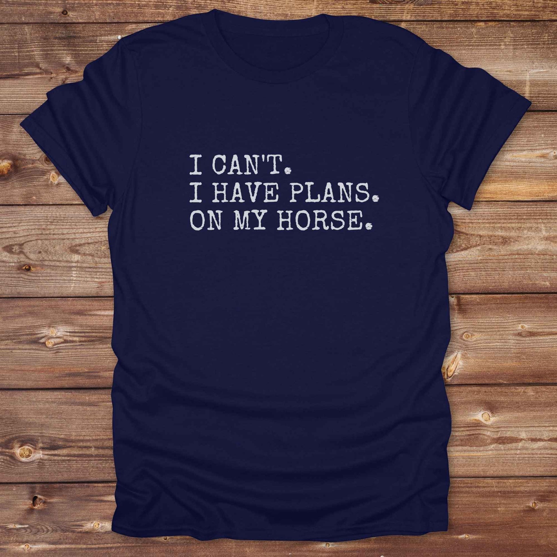 Fun western t-shirt featuring horse themed design for cowgirls, cowboys, horse lovers and equestrians, perfect for rodeo lovers, rustic style fans, and horse people. Unique graphic tee by Lasso and Loom.  I Can't I have plans.