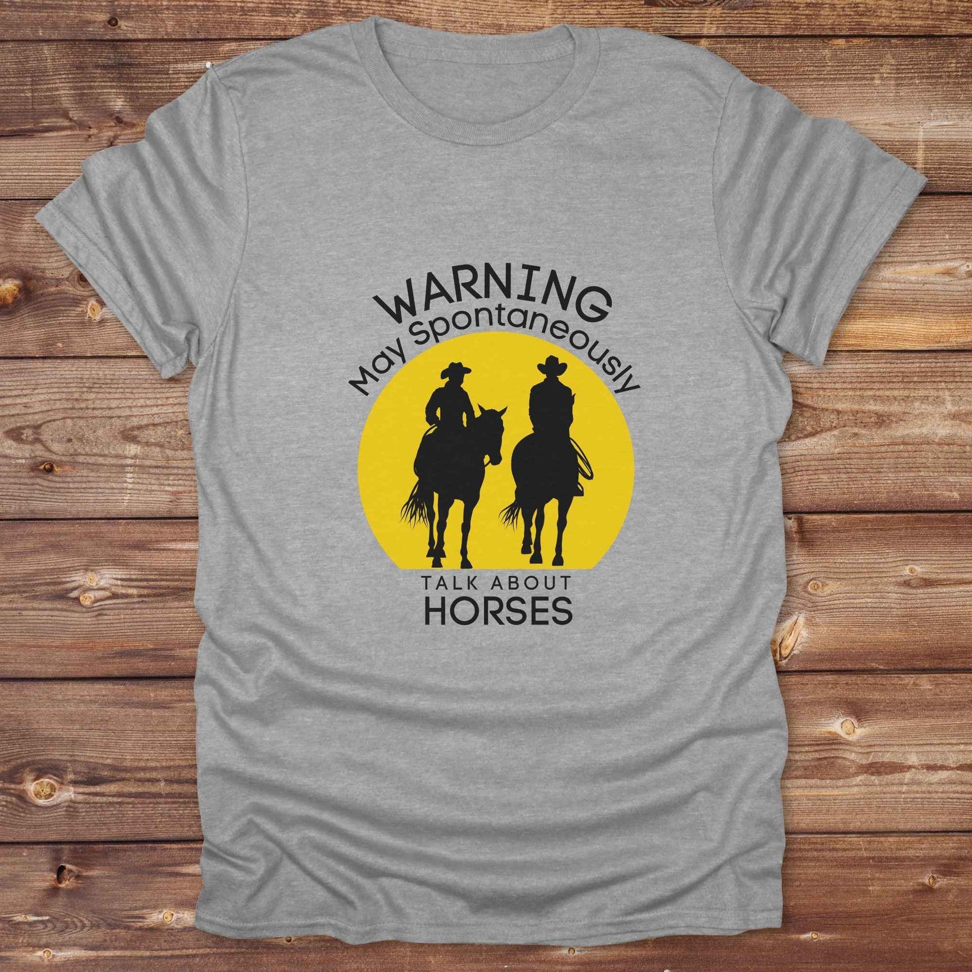 Fun western t-shirt featuring horse themed design for cowgirls, cowboys, horse lovers and equestrians, perfect for rodeo lovers, rustic style fans, and horse people. Unique graphic tee by Lasso and Loom.  Warning may spontaneously talk about horses.