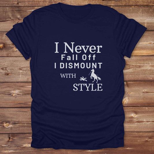 Fun western t-shirt featuring horse themed design for cowgirls, cowboys, horse lovers and equestrians, perfect for rodeo lovers, rustic style fans, and horse people. Unique graphic tee by Lasso and Loom.  I never fall off I dismount in style.