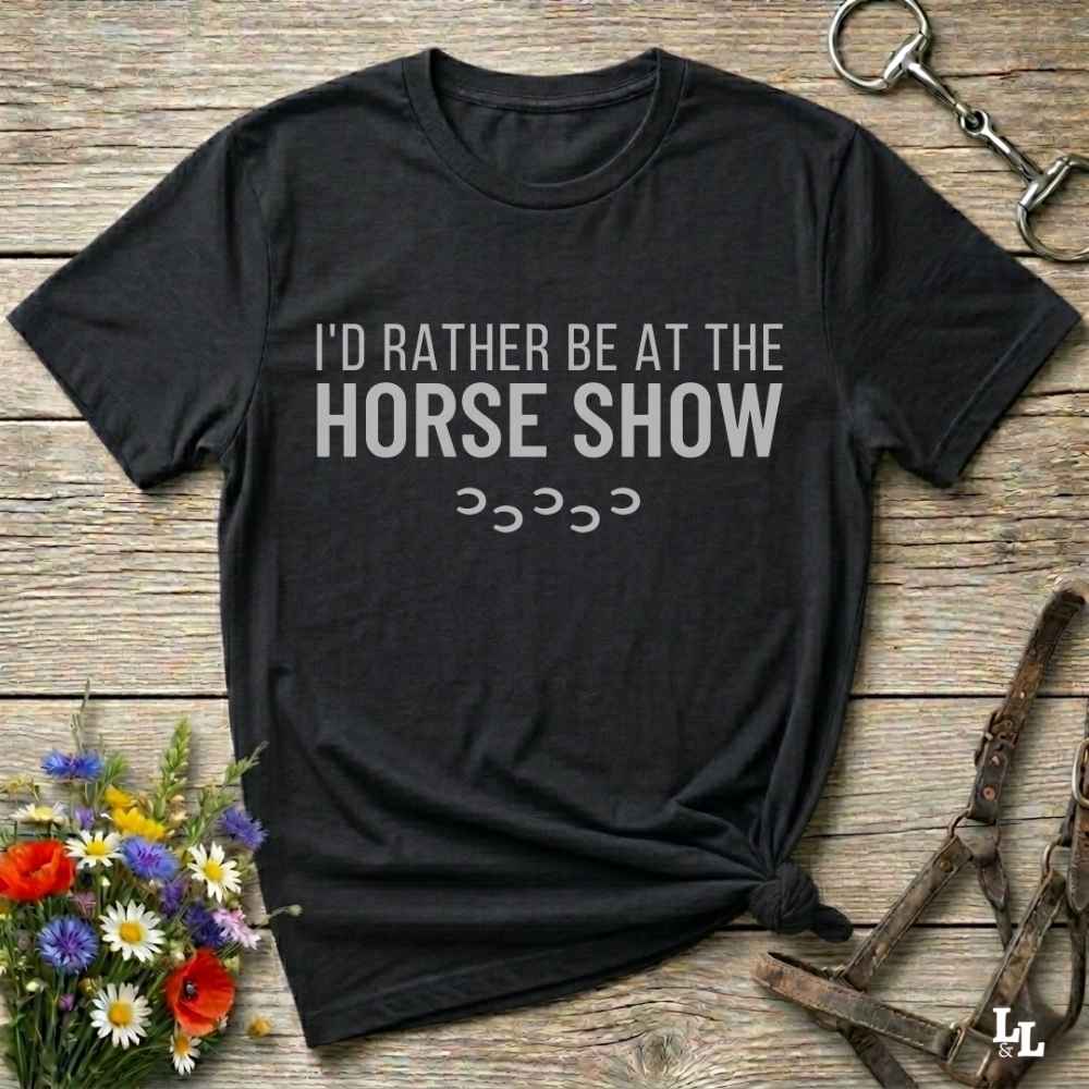black I'd Rather be at the Horse Show T-Shirt for Horse Riders, Trail Riding Tee