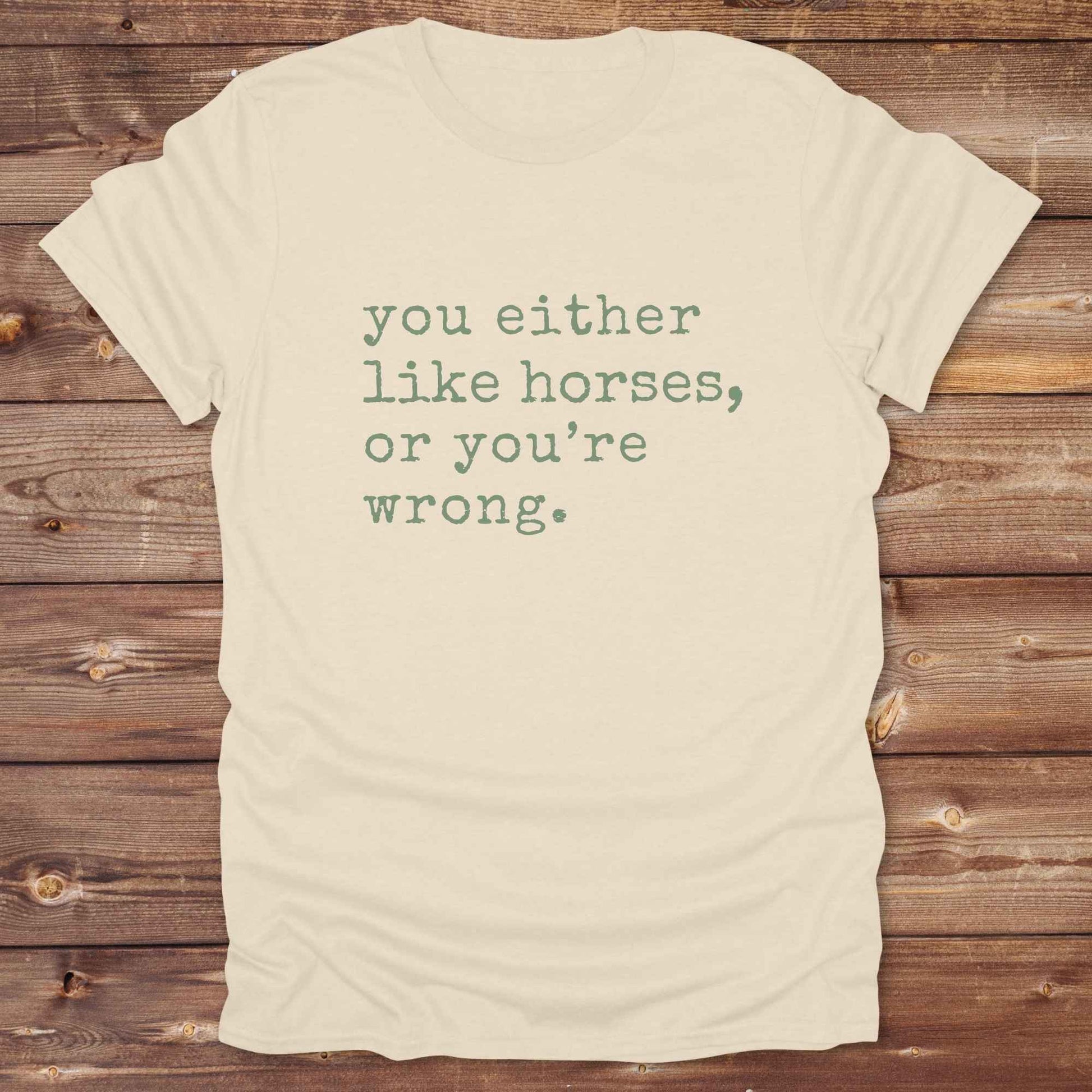Show your love for horses loud and proud with this funny typography western tee ,perfect for cowgirls, ranchers, and equestrians. 
This “You either like horses or you're wrong” t-shirt is a hilarious must have for horse lovers with sass and sarcasm. Ideal gift for any horse girl or cowboy, this rustic western Gildan tee blends humor with horse life perfectly. Whether you’re mucking stalls or riding trails, this sarcastic horse lover tee is a funny go-to favorite.