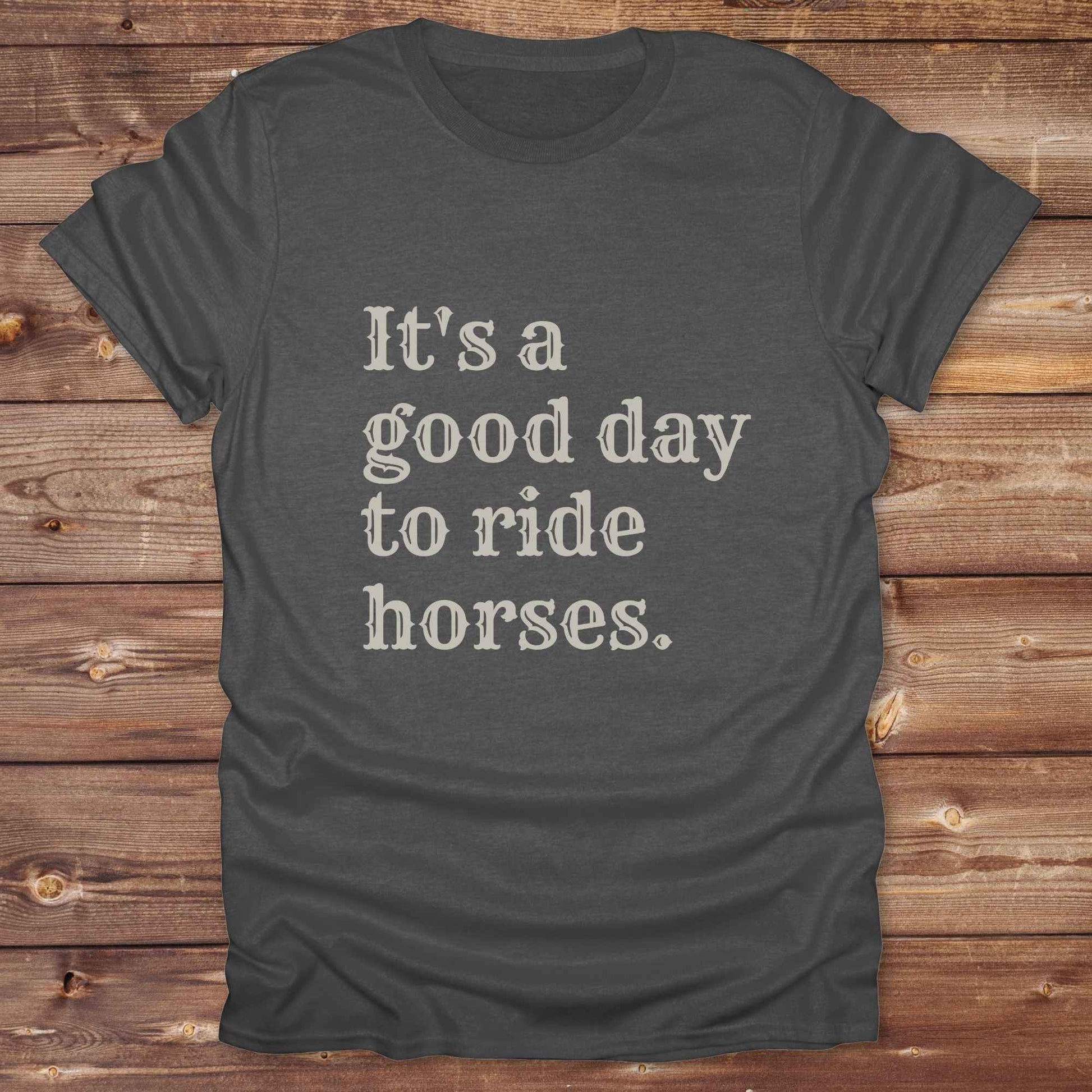 “It’s a Good Day to Ride Horses” t-shirt. Designed for horse lovers, cowgirls, cowboys, and rodeo fans, this rustic tee is a perfect fit for barn life, trail rides, and daily adventures. C. Top selling graphic tee captures the heart of equestrian style and country freedom. Ideal as a birthday gift, casual statement piece, or rodeo outfit, this tee is a must have for saddle up days and western quotes that ride with meaning. Loved by riders, designed for style.