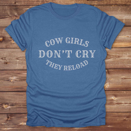 Cowgirls Don't Cry they Reload T-Shirt