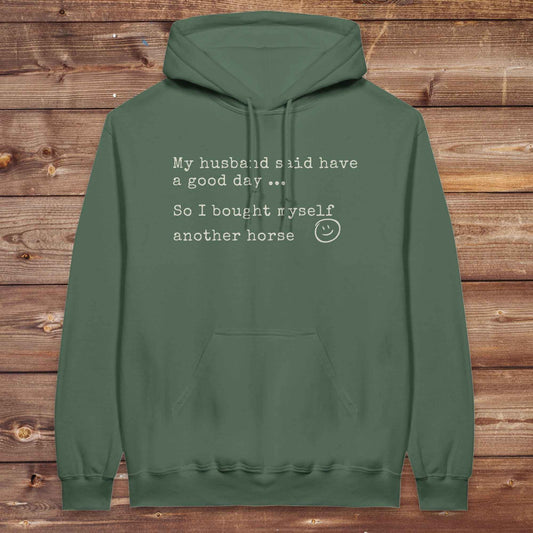 My Husband said to have a good day Hoodie