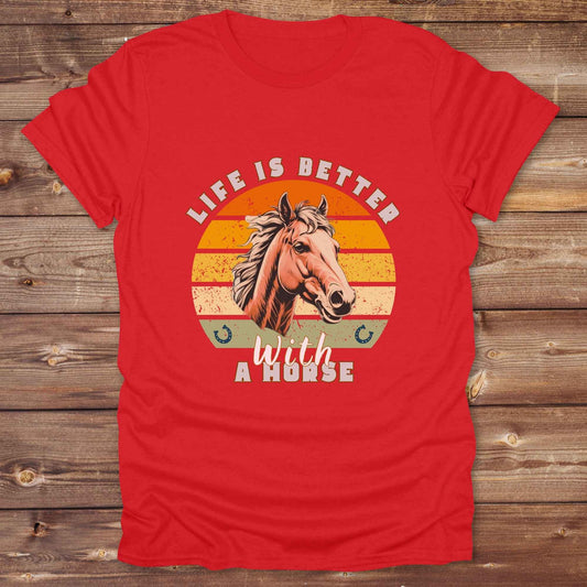 Life is Better with a Horse T-Shirt