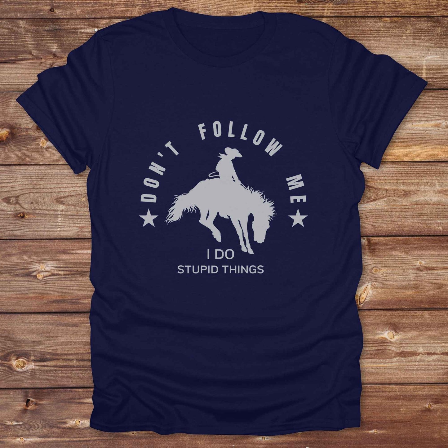 Don't Follow me I do Stupid Things T-Shirt
