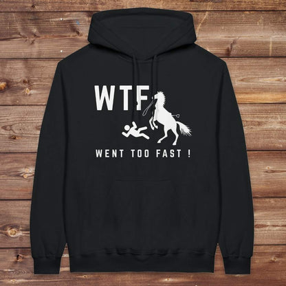 Black WTF! Went too Fast Hoodie. Soft Cotton Hoodie, Horse Rider Hoodie.
