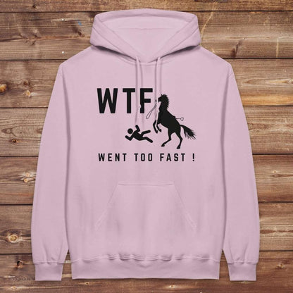 Pink WTF! Went too Fast Hoodie. Soft Cotton Hoodie, Horse Rider Hoodie.