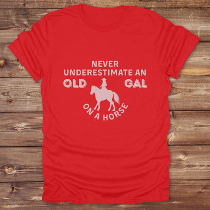 red Never Underestimate an Old Gal on a Horse T-Shirt. Western Graphic Tee for Horse Lovers.