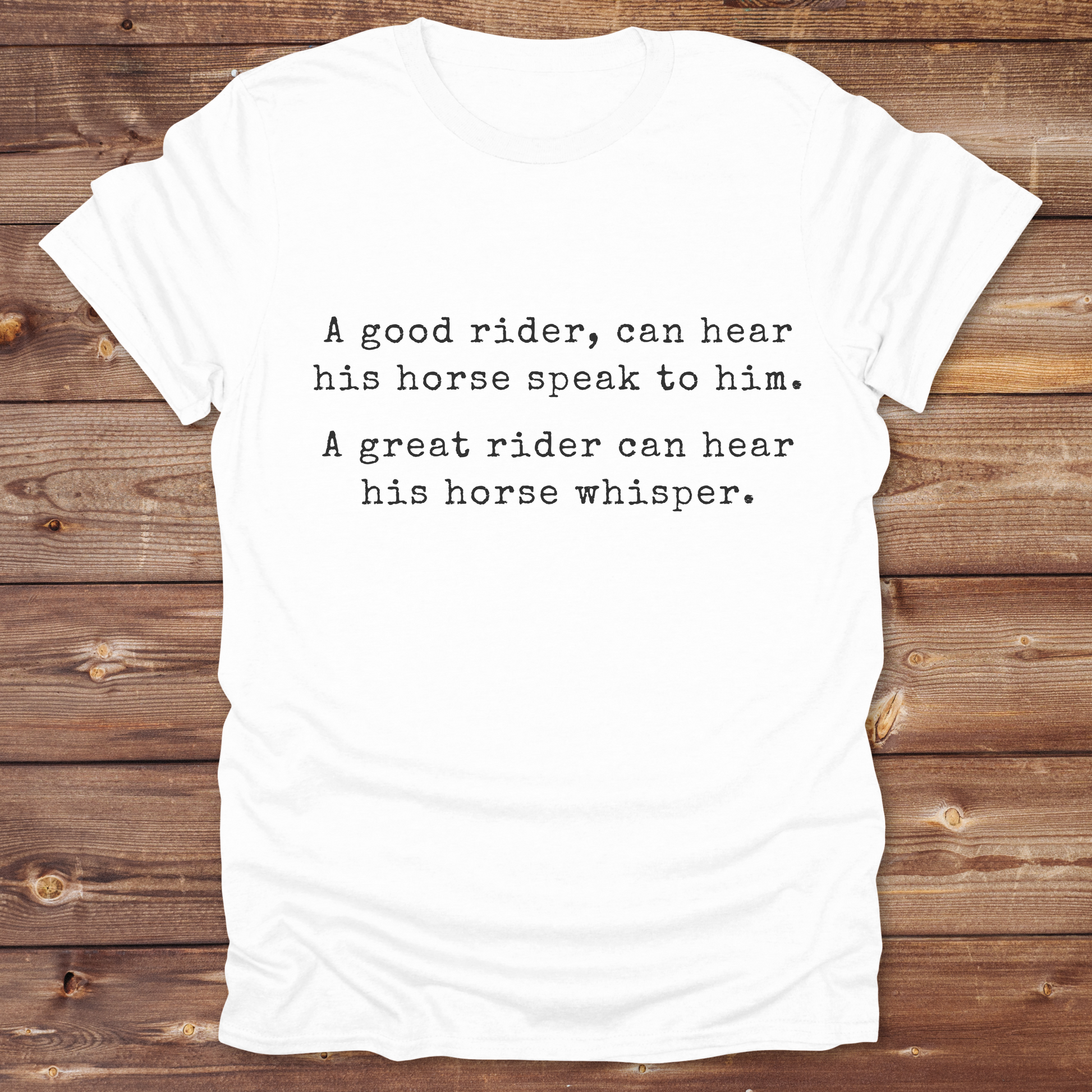 Celebrate the bond between rider and horse with this “A Good Rider... A Great Rider...” quote tee, designed for western style lovers, barn dwellers, and true horse whisperers. Whether you're gifting it to a trainer or adding it to your equestrian wardrobe, it’s perfect for trail rides, rodeos, and days spent in the saddle. Ideal for cowgirls, cowboys, and natural horsemanship enthusiasts who believe great riders hear the whispers. Shop now and bring barn wisdom to your closet.