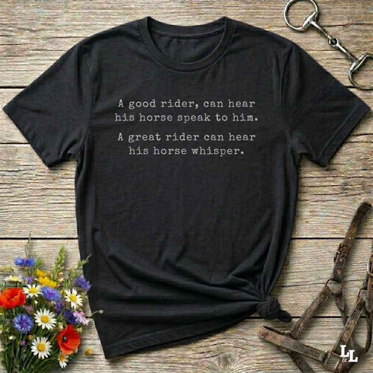 black A Great Rider can hear his Horse Whisper Tee. Horse Rider T-Shirt. Barn Essential Tee.
