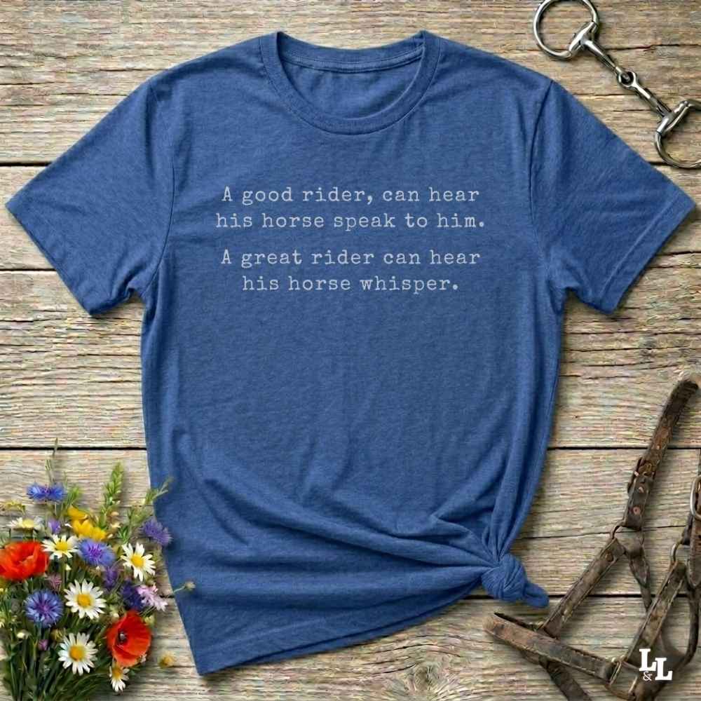 blue A Great Rider can hear his Horse Whisper Tee. Horse Rider T-Shirt. Barn Essential Tee.