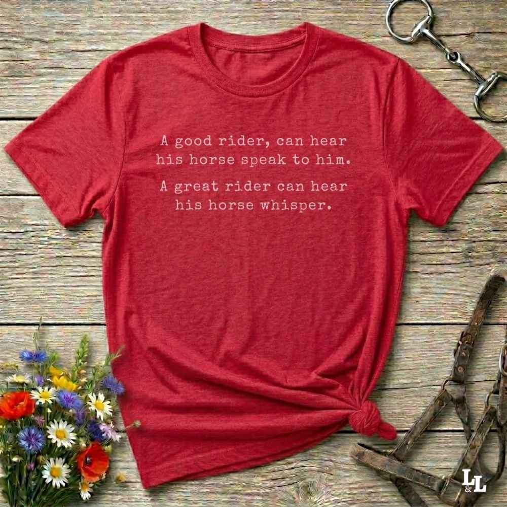 red A Great Rider can hear his Horse Whisper Tee. Horse Rider T-Shirt. Barn Essential Tee.