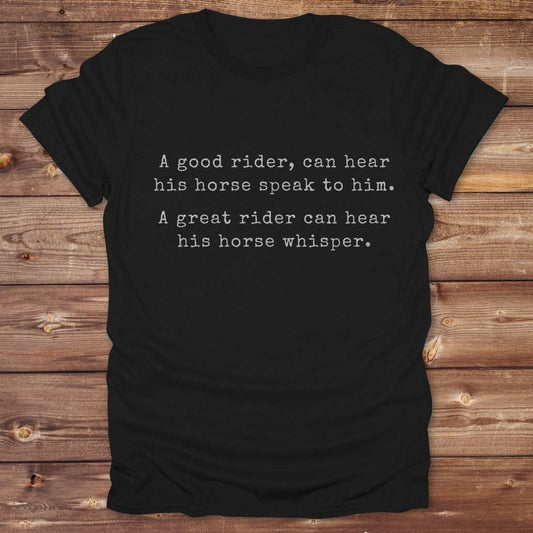 black A Great Rider can hear his Horse Whisper Tee. Horse Rider T-Shirt. Barn Essential Tee.