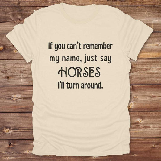 sand beige If you can't remember my name T-Shirt, Barn Essential Tee for Horse Riders, Equestrian Apparel