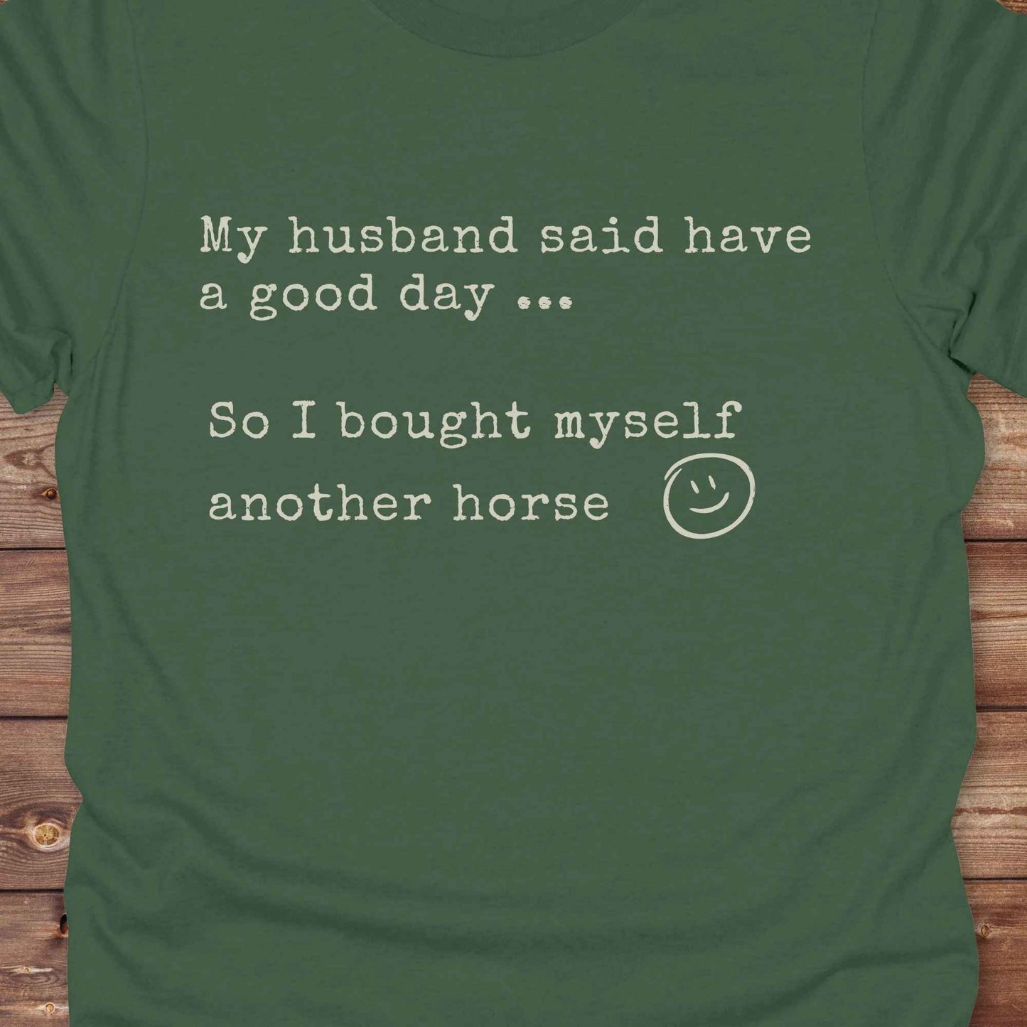 My husband told me to have a good day Tee