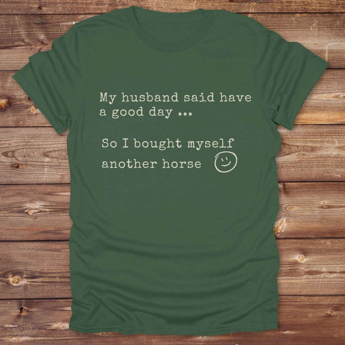 My husband told me to have a good day Tee