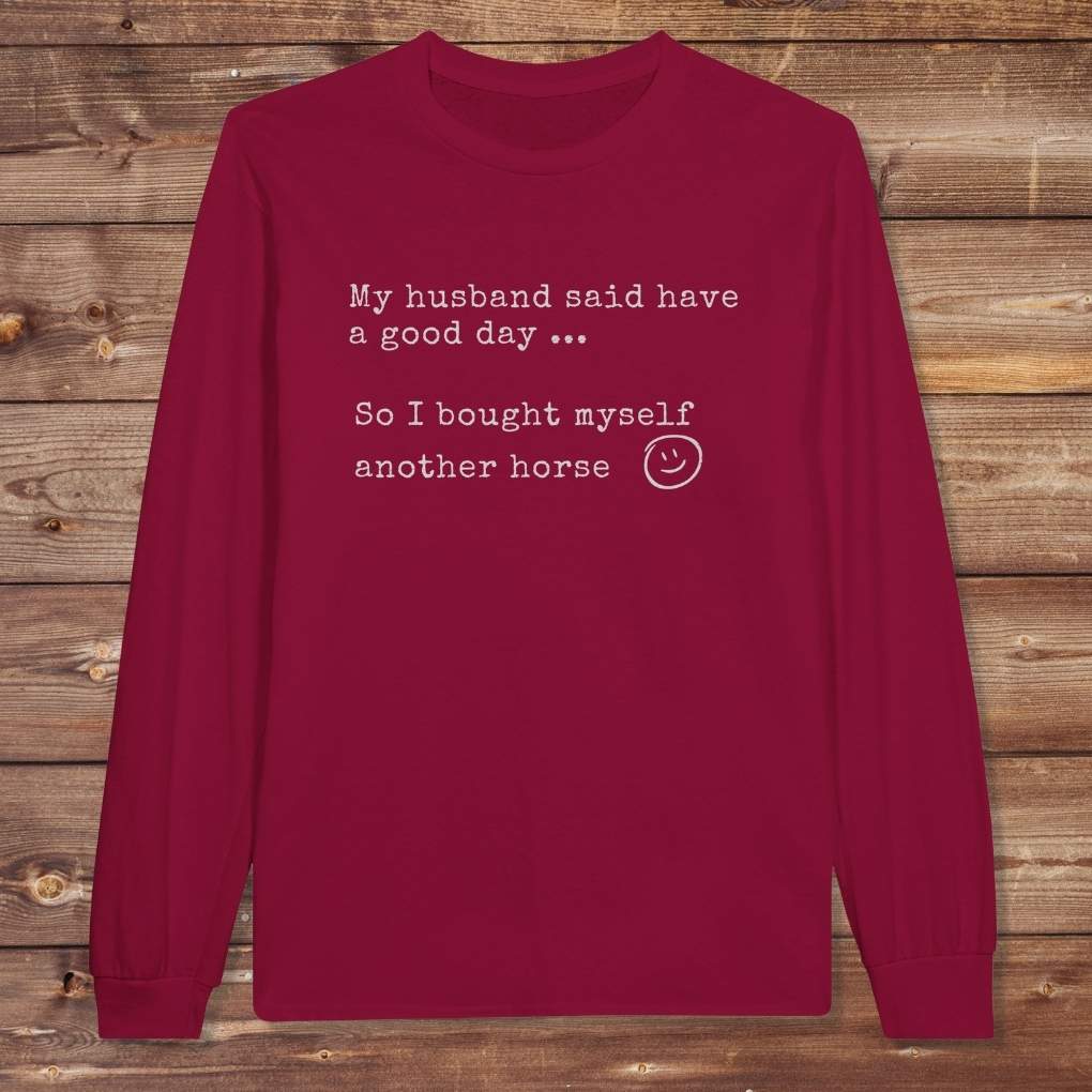 Red My Husband Said to have a Good Day Long Sleeve Tee for Horse Lovers, Trail Riding Tee