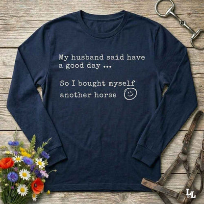navy blue My Husband Said to have a Good Day Long Sleeve Tee for Horse Lovers, Trail Riding Tee
