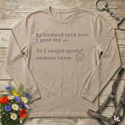 beige My Husband Said to have a Good Day Long Sleeve Tee for Horse Lovers, Trail Riding Tee