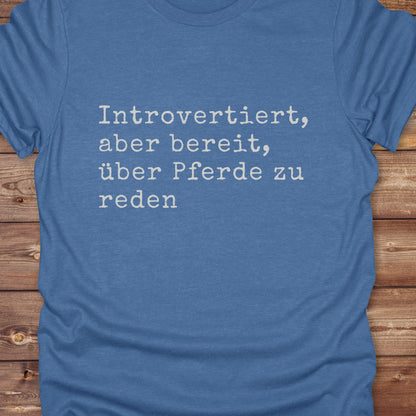 Introverted willing to discuss horses T-Shirt
