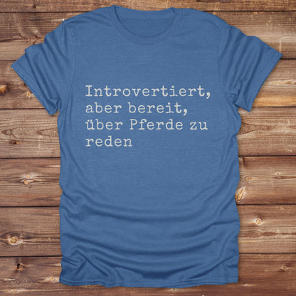 Introverted willing to discuss horses T-Shirt