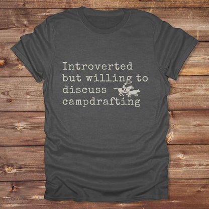 Introverted but willing to discuss Campdrafting T-Shirt
