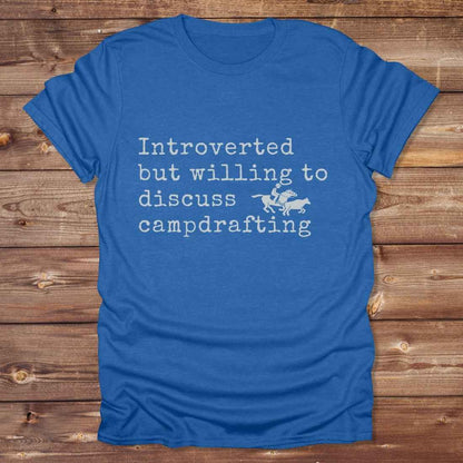 Introverted but willing to discuss Campdrafting T-Shirt